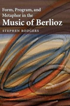 portada Form, Program, and Metaphor in the Music of Berlioz (en Inglés)