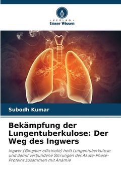 portada Bekämpfung der Lungentuberkulose: Der Weg des Ingwers (en Alemán)