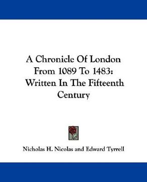 portada a chronicle of london from 1089 to 1483: written in the fifteenth century (en Inglés)