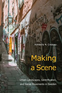 portada Making a Scene: Urban Landscapes, Gentrification, and Social Movements in Sweden (en Inglés)