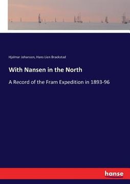 portada With Nansen in the North: A Record of the Fram Expedition in 1893-96 (en Inglés)