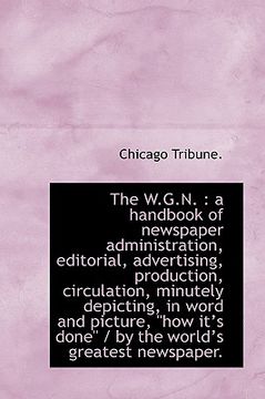 portada the w.g.n.: a handbook of newspaper administration, editorial, advertising, production, circulation