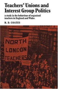 portada Teachers' Unions and Interest Group Politics: A Study in the Behaviour of Organised Teachers in England and Wales (en Inglés)
