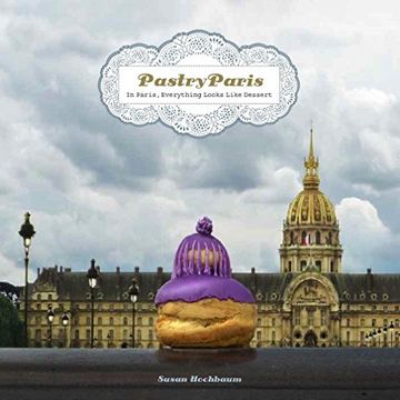 portada Pastry Paris: In Paris, Everything Looks Like Dessert (en Inglés)