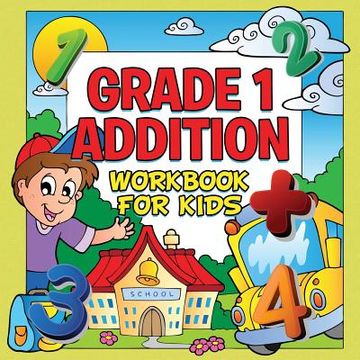 portada Grade 1 Addition Workbook For Kids (Grade 1 Activity Book) (in English)