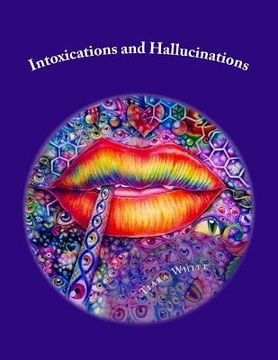 portada Intoxications and Hallucinations: A Trip into a Beautiful Mind (in English)