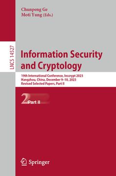 portada Information Security and Cryptology: 19th International Conference, Inscrypt 2023, Hangzhou, China, December 9-10, 2023, Revised Selected Papers, Part (in English)
