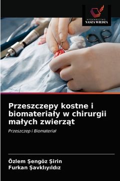 portada Przeszczepy kostne i biomaterialy w chirurgii malych zwierząt (in Polaco)