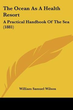 portada the ocean as a health resort: a practical handbook of the sea (1881)