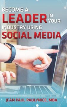 portada Become a Leader in Your Industry Using Social Media