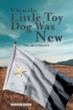 portada When The Little Toy Dog Was New (The Ocra Trilogy) (en Inglés)