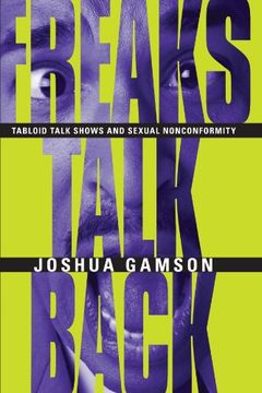 portada Freaks Talk Back: Tabloid Talk Shows and Sexual Nonconformity (en Inglés)