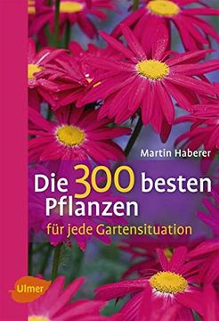 portada Die 300 Besten Pflanzen für Jede Gartensituation (en Alemán)