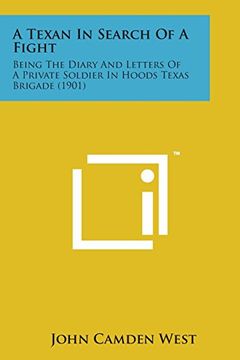 portada A Texan in Search of a Fight: Being the Diary and Letters of a Private Soldier in Hoods Texas Brigade (1901)