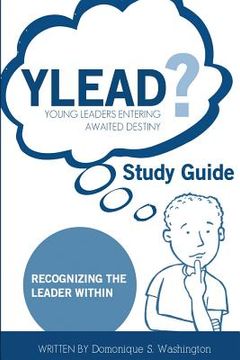portada YLEAD (young leaders entering awaited destiny) Study Guide: Recognizing the Leader Within (en Inglés)