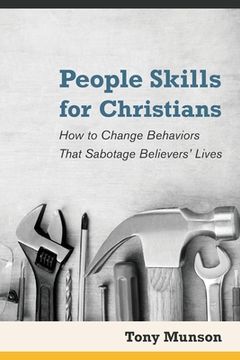 portada People Skills for Christians: How to Change Behaviors That Sabotage Believers' Lives (en Inglés)