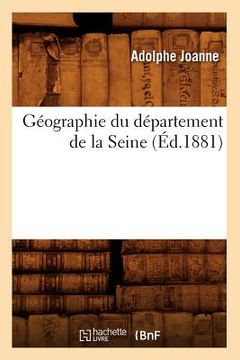 portada Géographie Du Département de la Seine (Éd.1881) (en Francés)