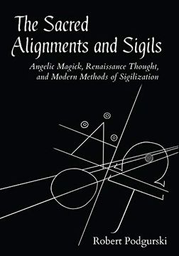 portada The Sacred Alignments and Sigils: Angelic Magick, Renaissance Thought, and Modern Methods of Sigilization (en Inglés)