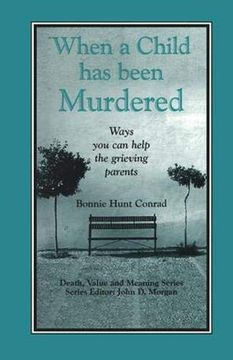 portada When a Child has Been Murdered: Ways you can Help the Grieving Parents (en Inglés)