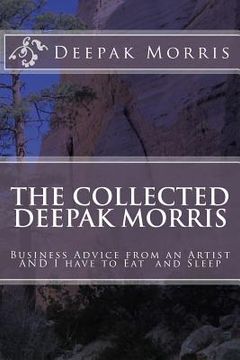 portada Collected Deepak Morris: Business Advice from an Artist AND I have to Eat and Sleep (in English)