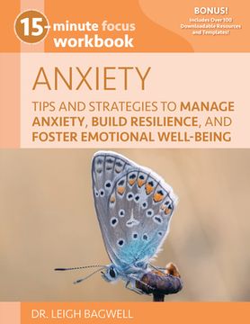 portada 15-Minute Focus: Anxiety Workbook: Tips and Strategies to Manage Anxiety, Build Resilience, and Foster Emotional Well-Being (in English)