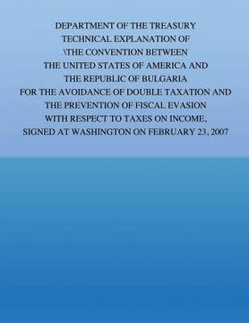 portada Department of the Treasury Technical Explanation of the Convention Between the Government of the United States of America and the Republic of Bulgaria (en Inglés)