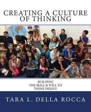 portada Creating a Culture of Thinking: Building the Skill & Will to Think Deeply (en Inglés)