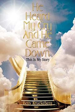 portada He Heard my cry and he Came Down: This is my Story (in English)