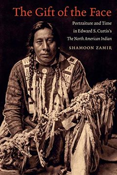 portada The Gift of the Face: Portraiture and Time in Edward s. Curtis's the North American Indian (en Inglés)