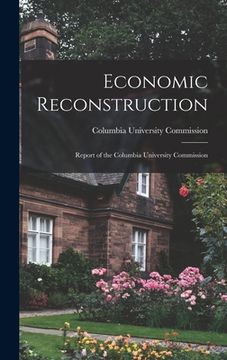 portada Economic Reconstruction; Report of the Columbia University Commission (en Inglés)