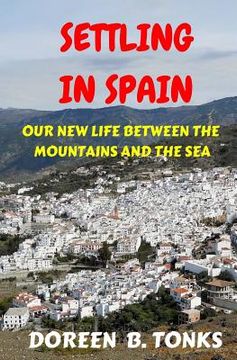 portada Settling in Spain: Our New Life Between the Mountains and the Sea (en Inglés)