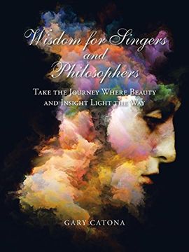 portada Wisdom for Singers and Philosophers: Take the Journey Where Beauty and Insight Light the way (en Inglés)
