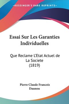 portada Essai Sur Les Garanties Individuelles: Que Reclame L'Etat Actuel de La Societe (1819) (in French)