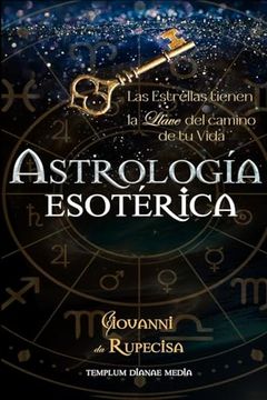 portada Astrología esotérica: Las Estrellas tienen la Llave del Camino de tu Vida
