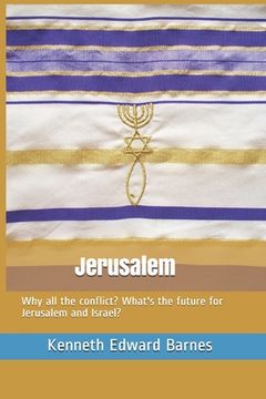 portada Jerusalem: Why all the conflict? What's the future for Jerusalem and Israel? (en Inglés)