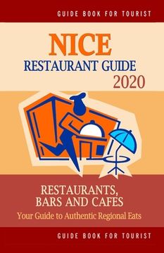 portada Nice Restaurant Guide 2020: Your Guide to Authentic Regional Eats in Nice, France (Restaurant Guide 2020) (en Inglés)