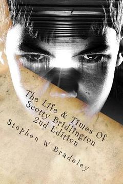 portada The Life & Times Of Scotty Bridlington: Second Edition (in English)