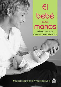 portada Bebé en tus Manos, el. Método de las Cadenas Fisiológicas (Color) (Medicina) (in Spanish)