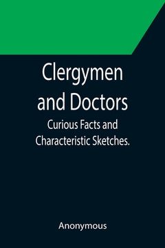 portada Clergymen and Doctors; Curious Facts and Characteristic Sketches. (en Inglés)