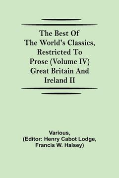 portada The Best of the World's Classics, Restricted to Prose (Volume IV) Great Britain and Ireland II (in English)