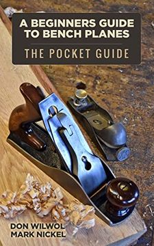portada A Beginners Guide to Bench Planes (Don's Hand Plane Informational Series) (in English)