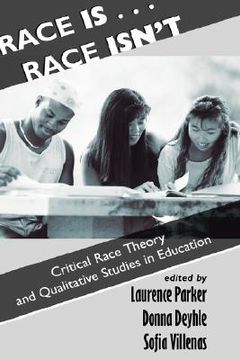 portada race is...race isn't: critical race theory and qualitative studies in education (en Inglés)