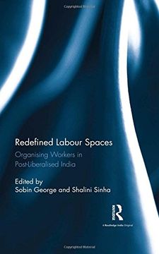 portada Redefined Labour Spaces: Organising Workers in Post-Liberalised India