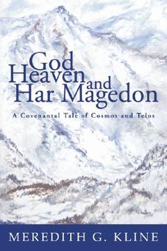 portada god, heaven, and har magedon: a covenantal tale of cosmos and telos (en Inglés)