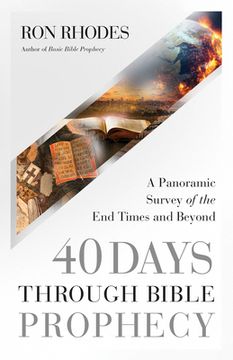 portada 40 Days Through Bible Prophecy: A Panoramic Survey of the end Times and Beyond (en Inglés)