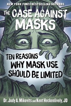 portada The Case Against Masks: Ten Reasons Why Mask Use Should Be Limited (en Inglés)