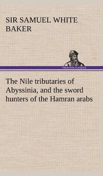 portada the nile tributaries of abyssinia, and the sword hunters of the hamran arabs