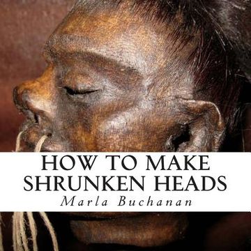 portada How to Make Shrunken Heads (en Inglés)