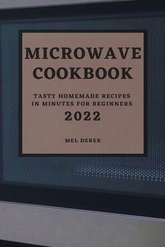 portada Microwave Cookbook 2022: Speedy and Delicious Recipes for Busy People (en Inglés)