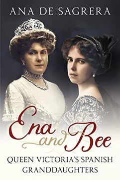 portada Ena and Bee: Queen Victoria’S Spanish Granddaughters (in English)